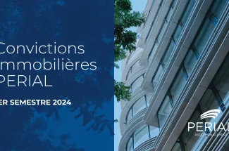 Convictions Immobilières PERIAL pour le 1er semestre 2024